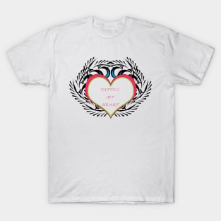 TATTOO MY HEART T-Shirt